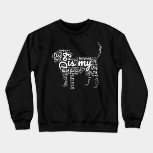 Dog is my best friend Crewneck Sweatshirt